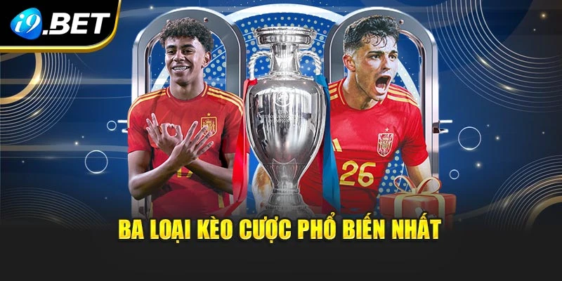 Ba loại kèo cược phổ biến nhất