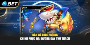 Bắn Cá Long Vương - Chinh Phục Đại Dương Đầy Thử Thách