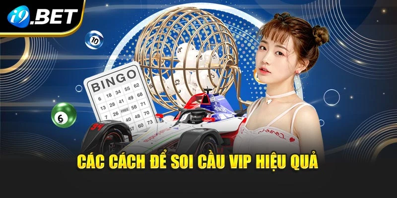 Các cách để soi cầu vip hiệu quả