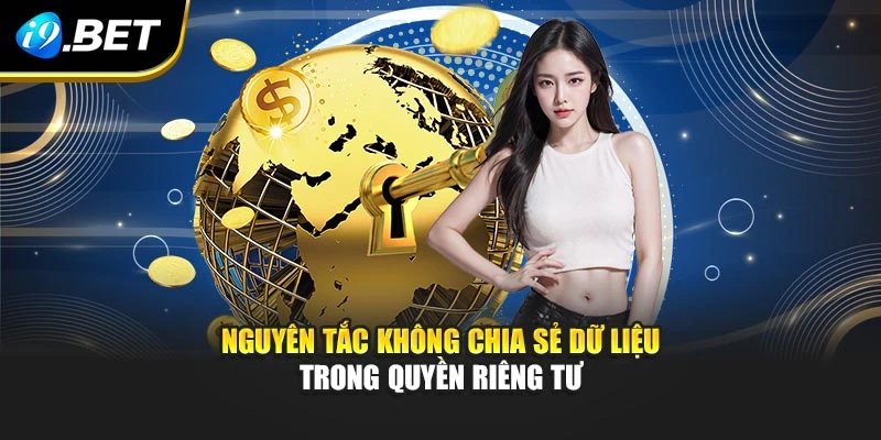 Nguyên tắc không chia sẻ dữ liệu trong quyền riêng tư